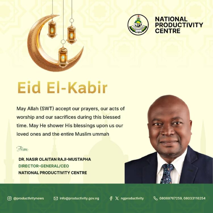 Eid-El-Kabir: Director General, National Productivity Centre, Dr. Nasir O. Raji-Mustapha Urges Muslims To Embrace Virtues Of Prophet Ibrahim.